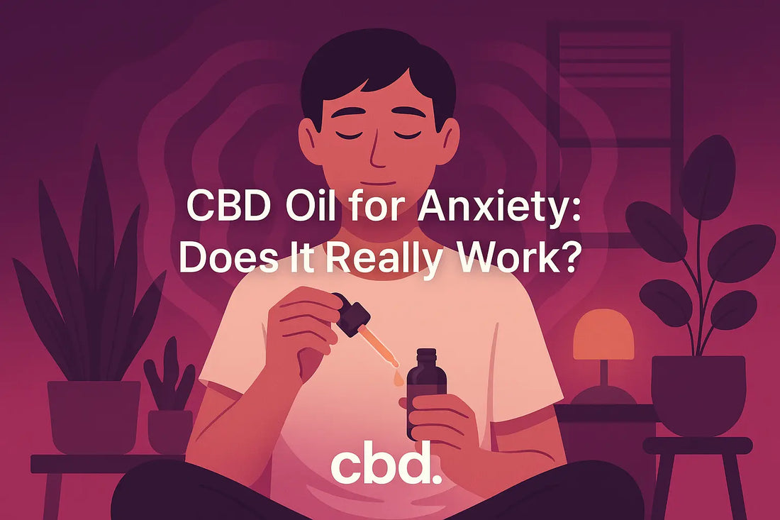 CBD Oil for Anxiety: Does It Actually Work?
